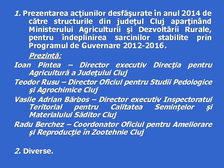 1. Prezentarea acţiunilor desfăşurate în anul 2014 de către structurile din judeţul Cluj aparţinând