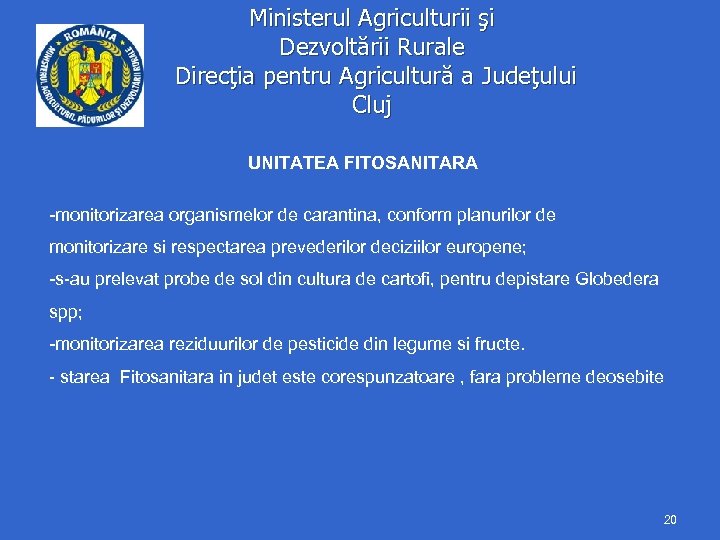 Ministerul Agriculturii şi Dezvoltării Rurale Direcţia pentru Agricultură a Judeţului Cluj UNITATEA FITOSANITARA -monitorizarea