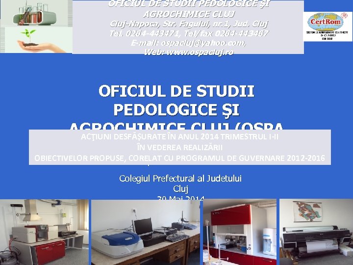 OFICIUL DE STUDII PEDOLOGICE ŞI AGROCHIMICE CLUJ Cluj-Napoca, Str. Fagului, nr. 1, Jud. Cluj