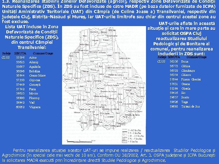 1. 3. Reanalizarea stabilirii Zonelor Defavorizate (agricol), respectiv Zone Defavorizate de Condiţii Naturale Specifice