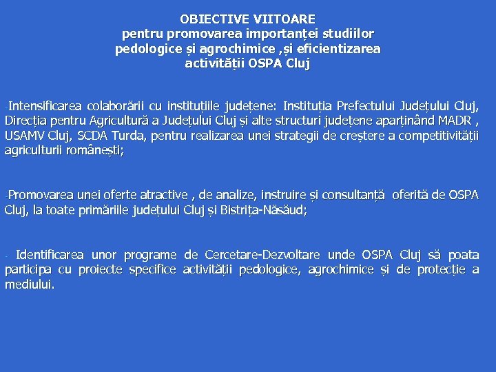 OBIECTIVE VIITOARE pentru promovarea importanței studiilor pedologice și agrochimice , și eficientizarea activității OSPA