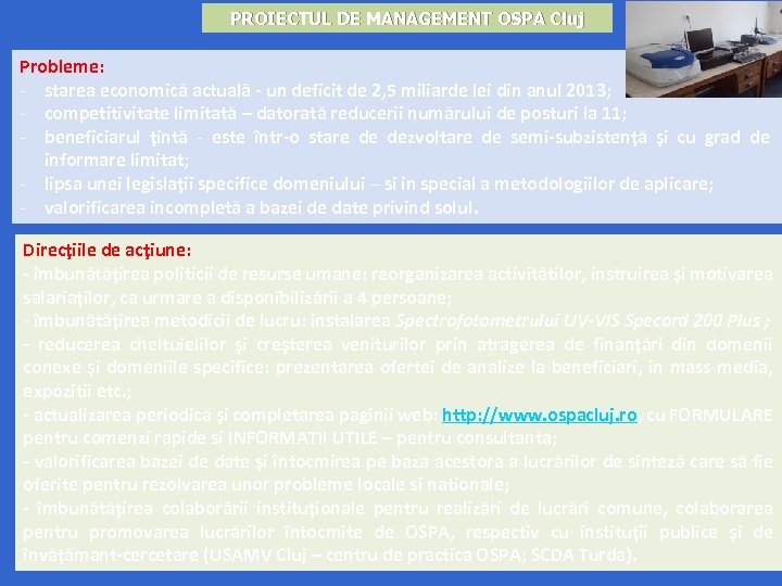 PROIECTUL DE MANAGEMENT OSPA Cluj Probleme: - starea economică actuală - un deficit de