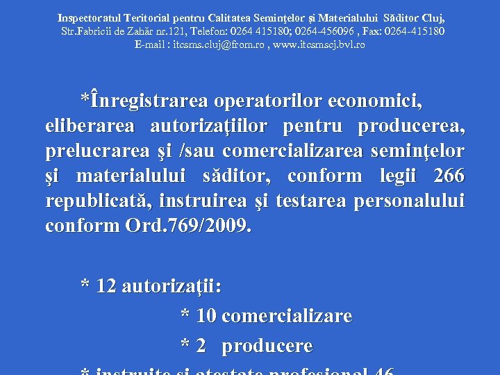  Inspectoratul Teritorial pentru Calitatea Seminţelor şi Materialului Săditor Cluj, Str. Fabricii de Zahăr