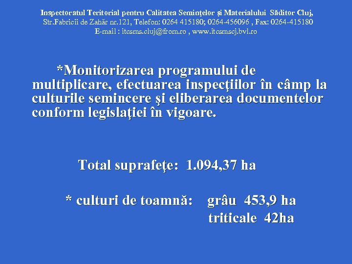  Inspectoratul Teritorial pentru Calitatea Seminţelor şi Materialului Săditor Cluj, Str. Fabricii de Zahăr