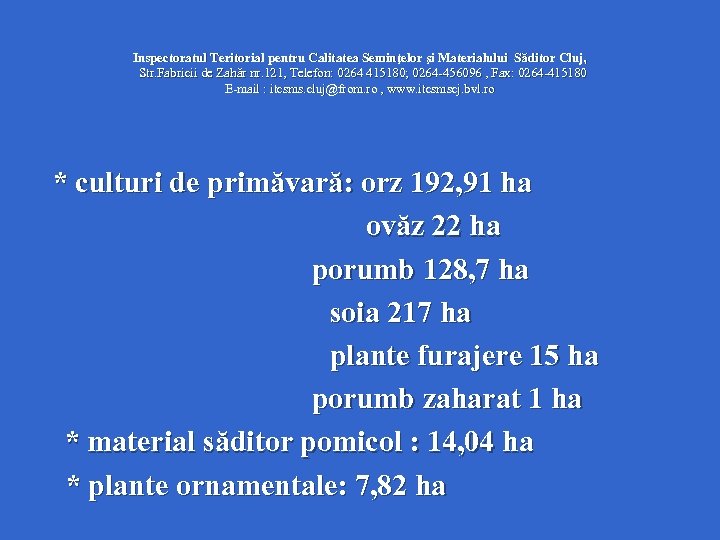 Inspectoratul Teritorial pentru Calitatea Seminţelor şi Materialului Săditor Cluj, Str. Fabricii de Zahăr nr.