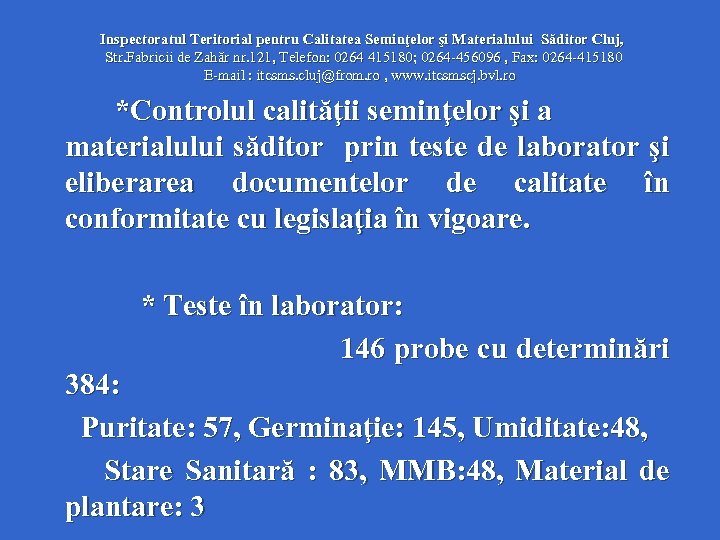  Inspectoratul Teritorial pentru Calitatea Seminţelor şi Materialului Săditor Cluj, Str. Fabricii de Zahăr