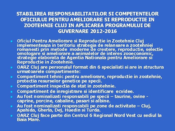 STABILIREA RESPONSABILITATILOR SI COMPETENTELOR OFICIULUI PENTRU AMELIORARE SI REPRODUCTIE IN ZOOTEHNIE CLUJ IN APLICAREA