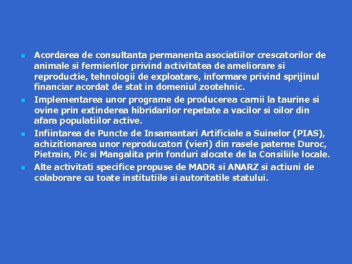 n n Acordarea de consultanta permanenta asociatiilor crescatorilor de animale si fermierilor privind activitatea