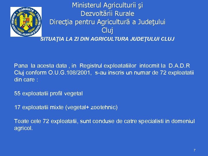 Ministerul Agriculturii şi Dezvoltării Rurale Direcţia pentru Agricultură a Judeţului Cluj SITUAŢIA LA ZI