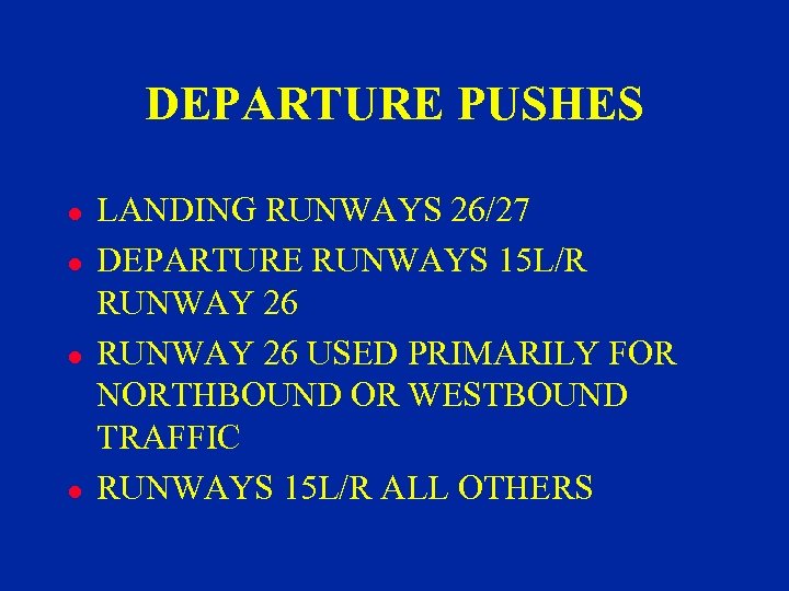 DEPARTURE PUSHES l l LANDING RUNWAYS 26/27 DEPARTURE RUNWAYS 15 L/R RUNWAY 26 USED