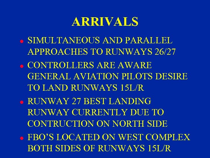 ARRIVALS l l SIMULTANEOUS AND PARALLEL APPROACHES TO RUNWAYS 26/27 CONTROLLERS ARE AWARE GENERAL