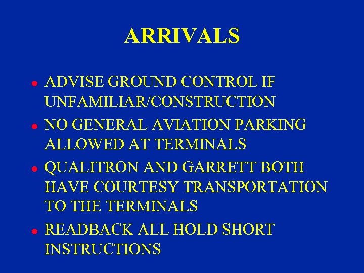 ARRIVALS l l ADVISE GROUND CONTROL IF UNFAMILIAR/CONSTRUCTION NO GENERAL AVIATION PARKING ALLOWED AT