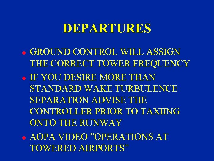 DEPARTURES l l l GROUND CONTROL WILL ASSIGN THE CORRECT TOWER FREQUENCY IF YOU
