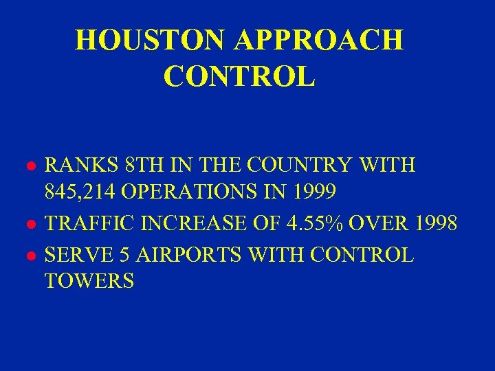 HOUSTON APPROACH CONTROL l l l RANKS 8 TH IN THE COUNTRY WITH 845,