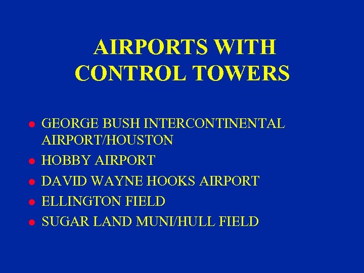 AIRPORTS WITH CONTROL TOWERS l l l GEORGE BUSH INTERCONTINENTAL AIRPORT/HOUSTON HOBBY AIRPORT DAVID