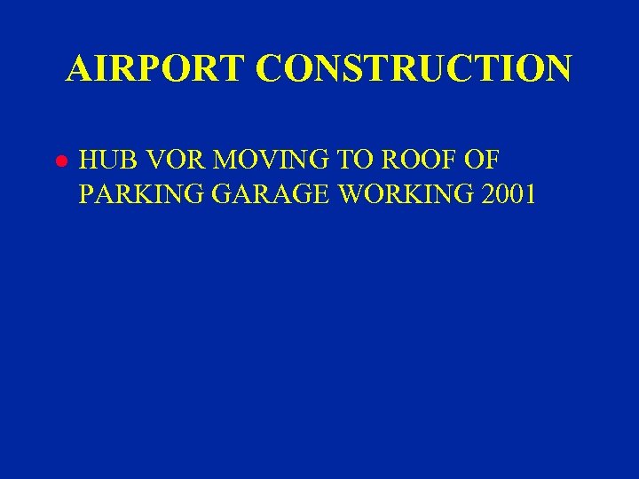 AIRPORT CONSTRUCTION l HUB VOR MOVING TO ROOF OF PARKING GARAGE WORKING 2001 