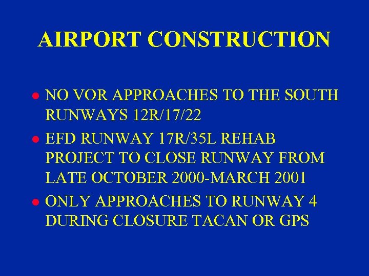 AIRPORT CONSTRUCTION l l l NO VOR APPROACHES TO THE SOUTH RUNWAYS 12 R/17/22
