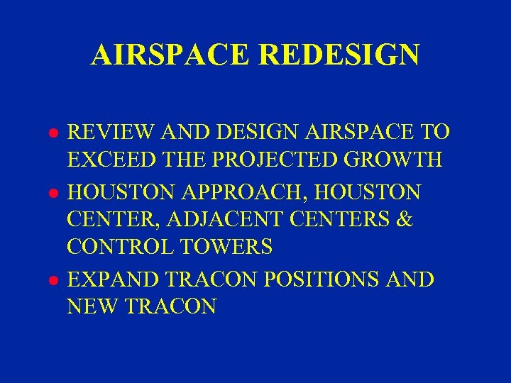 AIRSPACE REDESIGN l l l REVIEW AND DESIGN AIRSPACE TO EXCEED THE PROJECTED GROWTH