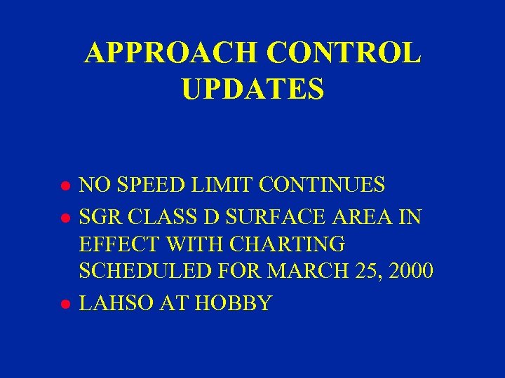 APPROACH CONTROL UPDATES l l l NO SPEED LIMIT CONTINUES SGR CLASS D SURFACE