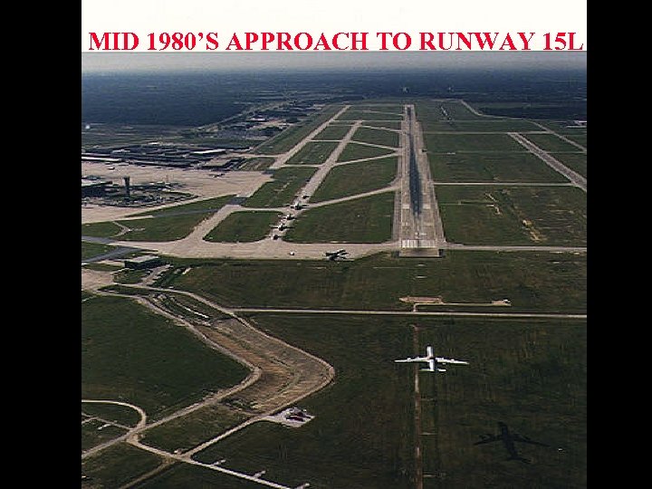 MID 1980’S APPROACH TO RUNWAY 15 L 