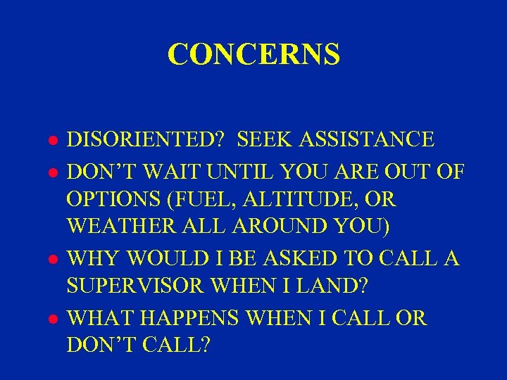 CONCERNS l l DISORIENTED? SEEK ASSISTANCE DON’T WAIT UNTIL YOU ARE OUT OF OPTIONS