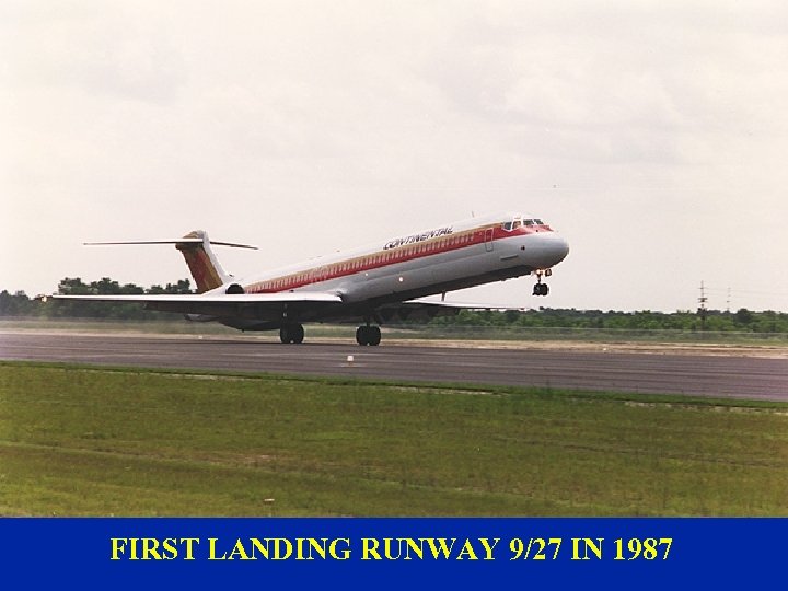 FIRST LANDING RUNWAY 9/27 IN 1987 