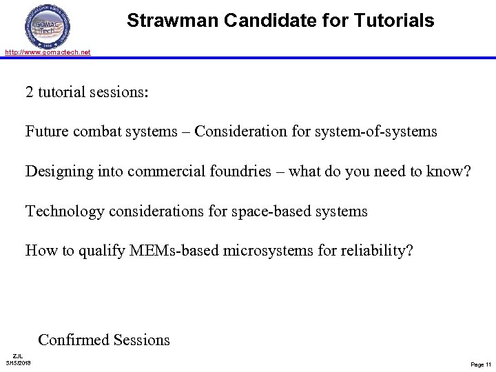 Strawman Candidate for Tutorials http: //www. gomactech. net 2 tutorial sessions: Future combat systems