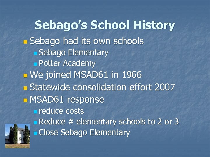 Sebago’s School History n Sebago had its own schools n Sebago Elementary n Potter