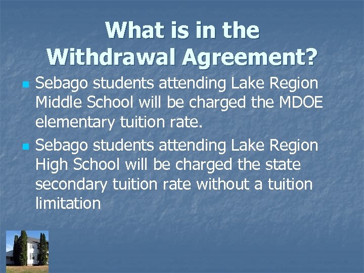 What is in the Withdrawal Agreement? n n Sebago students attending Lake Region Middle