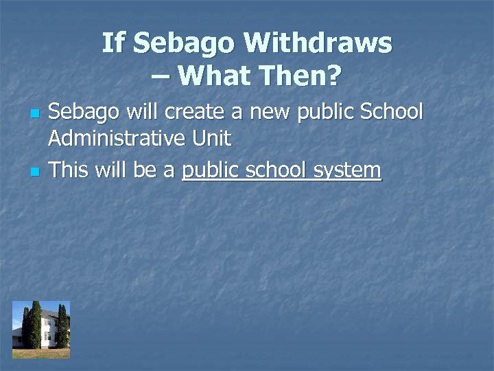 If Sebago Withdraws – What Then? n n Sebago will create a new public