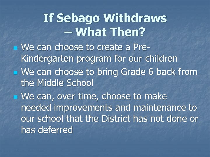If Sebago Withdraws – What Then? n n n We can choose to create
