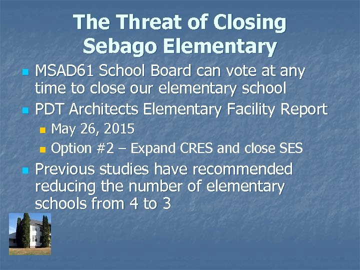 The Threat of Closing Sebago Elementary n n MSAD 61 School Board can vote