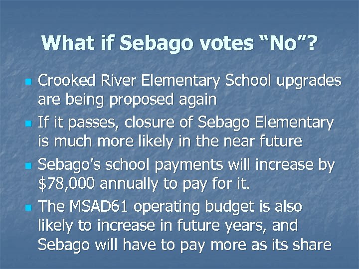 What if Sebago votes “No”? n n Crooked River Elementary School upgrades are being