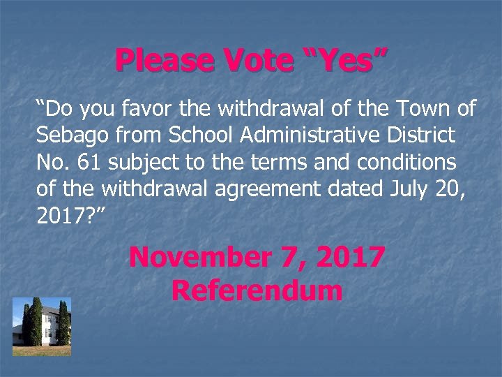Please Vote “Yes” “Do you favor the withdrawal of the Town of Sebago from