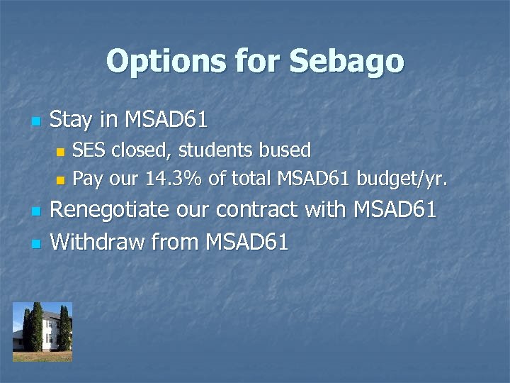 Options for Sebago n Stay in MSAD 61 SES closed, students bused n Pay