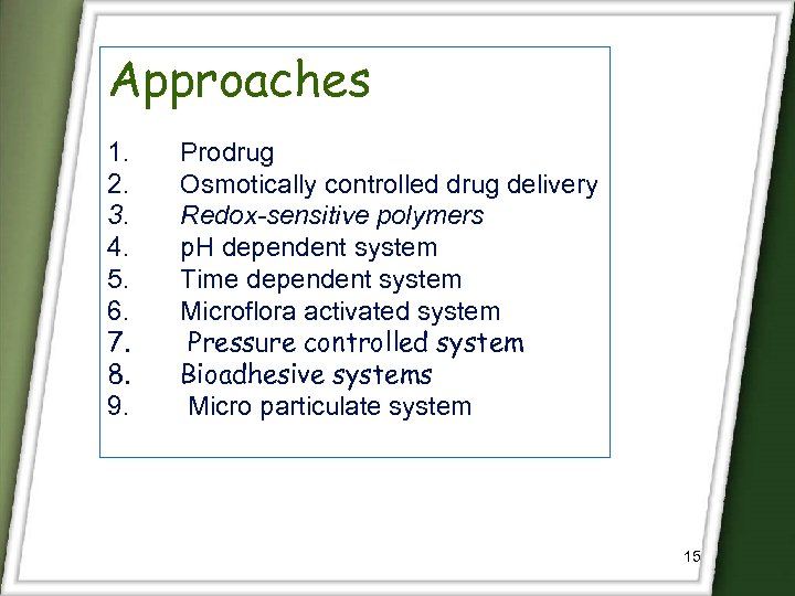 Approaches 1. 2. 3. 4. 5. 6. 7. 8. 9. Prodrug Osmotically controlled drug