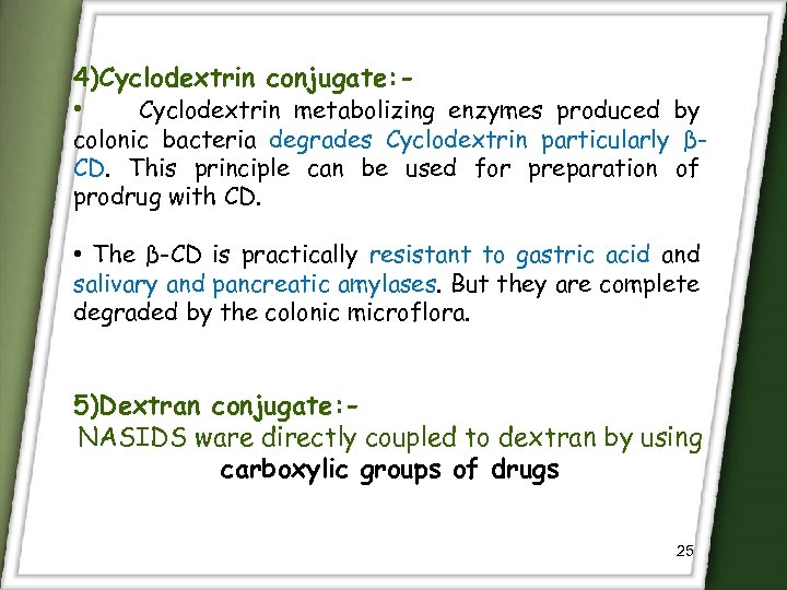 4)Cyclodextrin conjugate: • Cyclodextrin metabolizing enzymes produced by colonic bacteria degrades Cyclodextrin particularly βCD.