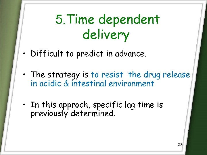 5. Time dependent delivery • Difficult to predict in advance. • The strategy is