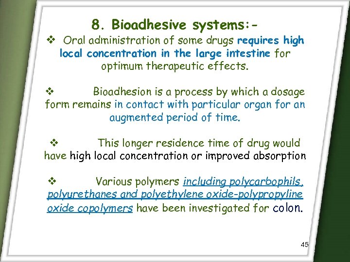 8. Bioadhesive systems: - Oral administration of some drugs requires high local concentration in