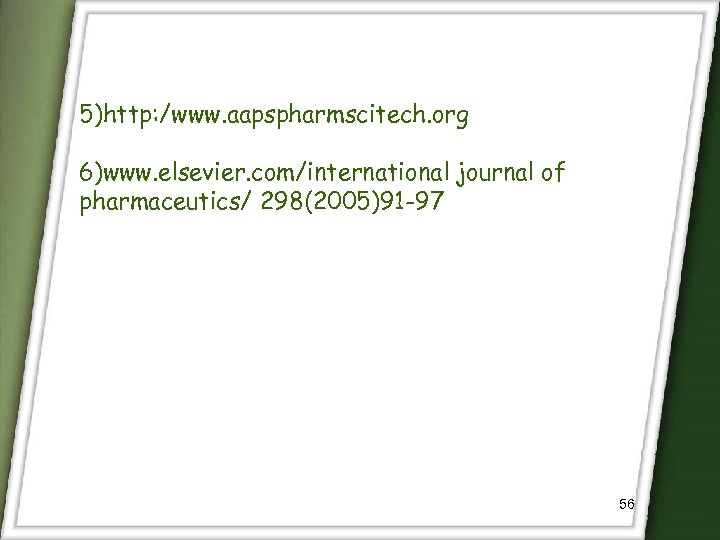 5)http: /www. aapspharmscitech. org 6)www. elsevier. com/international journal of pharmaceutics/ 298(2005)91 -97 56 