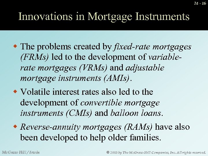 24 - 16 Innovations in Mortgage Instruments w The problems created by fixed-rate mortgages