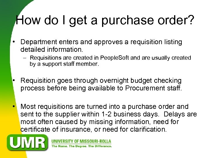 How do I get a purchase order? • Department enters and approves a requisition