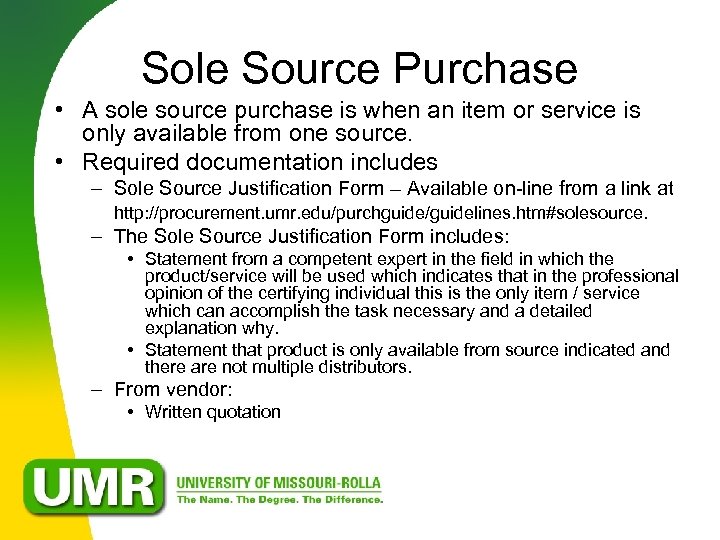 Sole Source Purchase • A sole source purchase is when an item or service