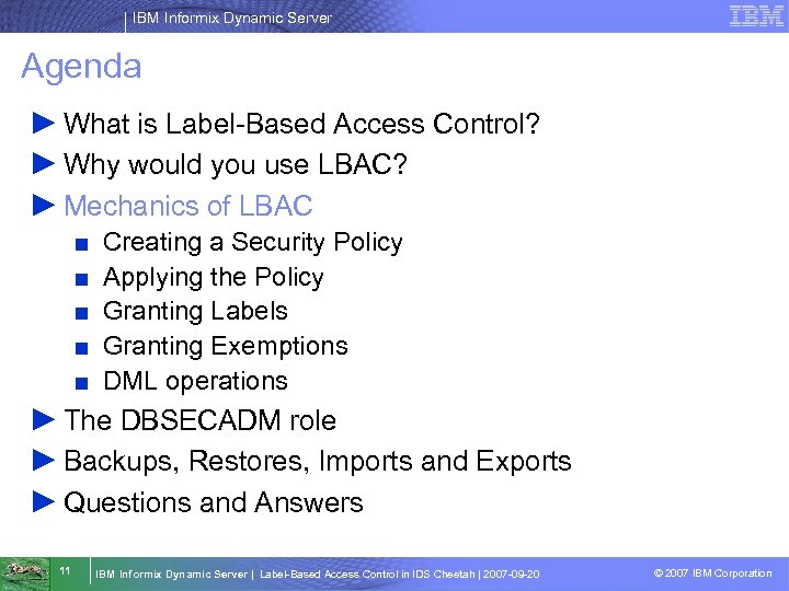 IBM Informix Dynamic Server Agenda ► What is Label-Based Access Control? ► Why would