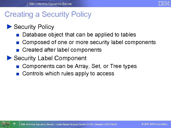 IBM Informix Dynamic Server Creating a Security Policy ► Security Policy ■ Database object