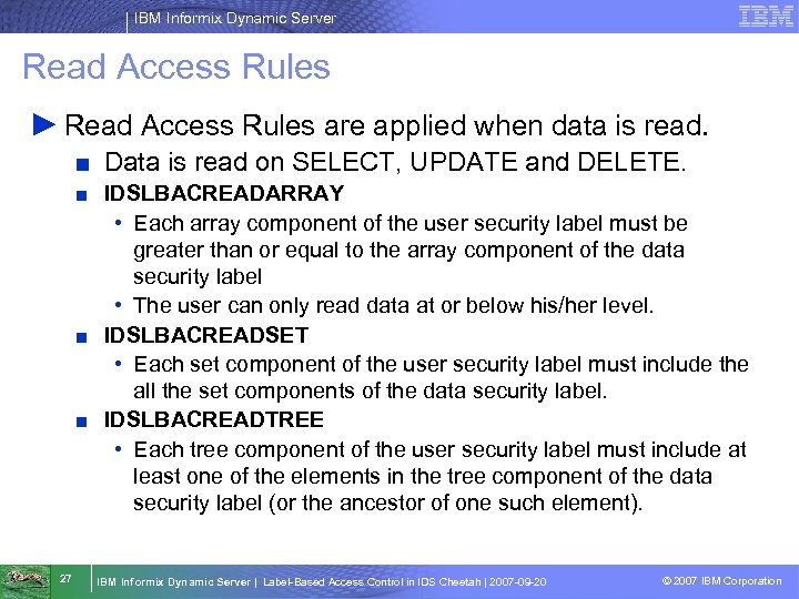 IBM Informix Dynamic Server Read Access Rules ► Read Access Rules are applied when