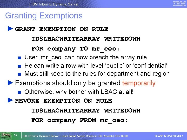 IBM Informix Dynamic Server Granting Exemptions ► GRANT EXEMPTION ON RULE IDSLBACWRITEARRAY WRITEDOWN FOR