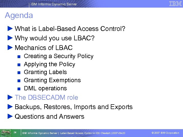 IBM Informix Dynamic Server Agenda ► What is Label-Based Access Control? ► Why would