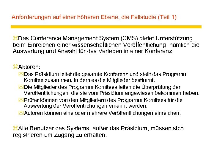 Anforderungen auf einer höheren Ebene, die Fallstudie (Teil 1) z. Das Conference Management System