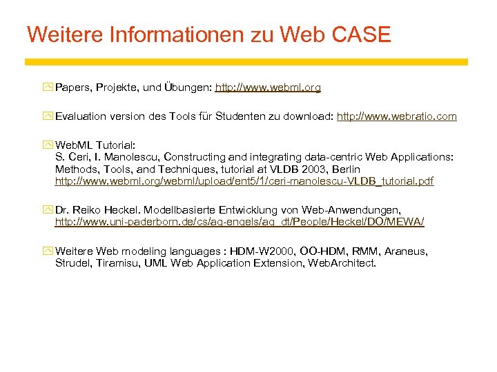Weitere Informationen zu Web CASE y Papers, Projekte, und Übungen: http: //www. webml. org